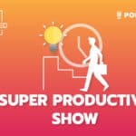 EP.8 : Super Productive Show